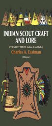 Indian Scout Craft and Lore by Charles Alexander Eastman Paperback Book