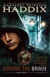 Among the Brave (Shadow Children) by Margaret Peterson Haddix Paperback Book