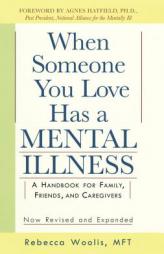 When Someone You Love Has a Mental Illness by Rebecca Woolis Paperback Book