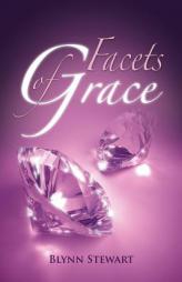 Facets of Grace by Blynn Stewart Paperback Book