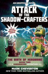 Attack of the Shadow-Crafters: The Birth of Herobrine Book Two: A Gameknight999 Adventure: An Unofficial Minecrafter’s Adventure (The Gameknight999 by Mark Cheverton Paperback Book