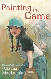 Painting the Game by Patricia MacLachlan Paperback Book
