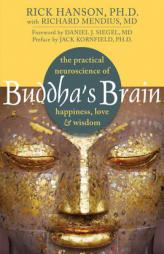 Buddha's Brain: The Practical Neuroscience of Happiness, Love, and Wisdom by Rick Hanson Paperback Book