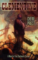 Clementine (Clockwork Century) by Cherie Priest Paperback Book