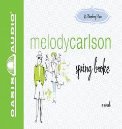 Spring Broke (86 Bloomberg Place Series #3) by Melody Carlson Paperback Book