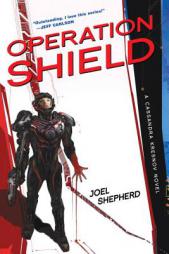 Operation Shield: A Cassandra Kresnov Novel by Joel Shepherd Paperback Book