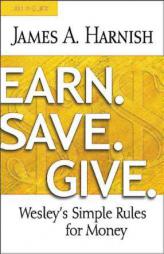 Earn. Save. Give. Leader Guide: Wesley's Simple Rules for Money by James A. Harnish Paperback Book