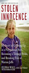 Stolen Innocence: My Story of Growing Up in a Polygamous Sect, Becoming a Teenage Bride, and Breaking Free of Warren Jeffs by Elissa Wall Paperback Book