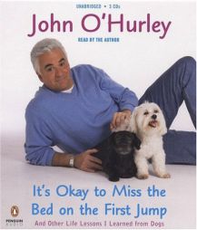 It's Okay to Miss the Bed on the First Jump: And Other Life Lessons I Learned from Dogs by John O'hurley Paperback Book