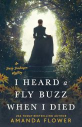 I Heard a Fly Buzz When I Died (An Emily Dickinson Mystery) by Amanda Flower Paperback Book