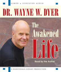 The Awakened Life by Wayne W. Dyer Paperback Book