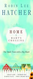 Home to Hart's Crossing: Legacy Lane/Veterans Way/Diamond Place/Sweet Dreams Drive (Hart's Crossing 1-4) by Robin Lee Hatcher Paperback Book