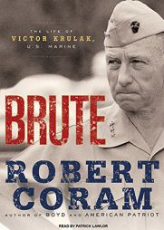 Brute: The Life of Victor Krulak, U.S. Marine by Robert Coram Paperback Book
