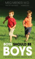 Boys Should Be Boys: 7 Secrets to Raising Healthy Sons by Meg Meeker Paperback Book