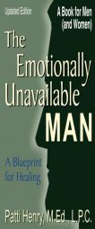 The Emotionally Unavailable Man: A Blueprint for Healing by Patti Henry Paperback Book