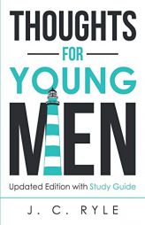 Thoughts for Young Men: Updated Edition with Study Guide (Christian Manliness) by J. C. Ryle Paperback Book