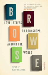 Browse: Love Letters to Bookshops Around the World by Henry Hitchings Paperback Book