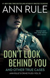 Don't Look Behind You: Ann Rule's Crime Files #15 by Ann Rule Paperback Book
