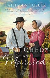 Matched and Married (An Amish Mail-Order Bride Novel) by Kathleen Fuller Paperback Book