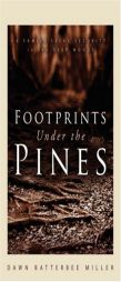 Footprints Under The Pines by Dawn Batterbee Miller Paperback Book