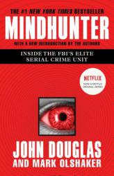 Mindhunter: Inside the FBI's Elite Serial Crime Unit by John E. Douglas Paperback Book
