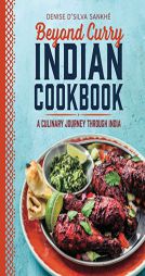 Beyond Curry Indian Cookbook: A Culinary Journey Through India by Denise D'Silva Sankhe Paperback Book
