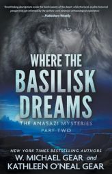 Where the Basilisk Dreams: A Native American Historical Mystery Series (The Anasazi Mysteries) by W. Michael Gear Paperback Book