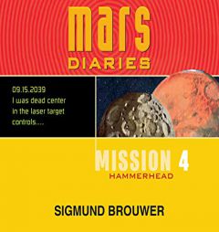 Mission 4: Hammerhead (Volume 4) (Mars Diaries) by Sigmund Brouwer Paperback Book