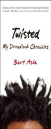 Twisted: The Dreadlock Chronicles by Bert Ashe Paperback Book
