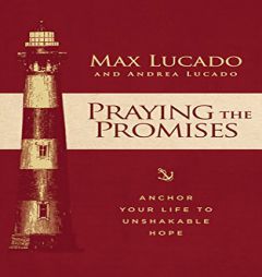 Praying the Promises: Anchor Your Life to Unshakable Hope by Max Lucado Paperback Book