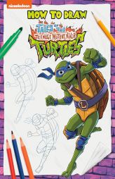 How to Draw the Teenage Mutant Ninja Turtles by Random House Paperback Book