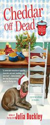 Cheddar Off Dead: An Undercover Dish Mystery by Julia Buckley Paperback Book