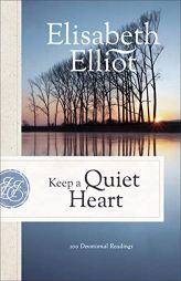 Keep a Quiet Heart: 100 Devotional Readings by Elisabeth Elliot Paperback Book