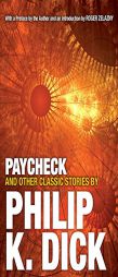 Paycheck and Other Classic Stories By Philip K. Dick by Philip K. Dick Paperback Book