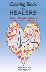 Coloring Book for Healers: Stress Relieving Designs, Quotes and Affirmations by Ronald Holt D. O. Paperback Book