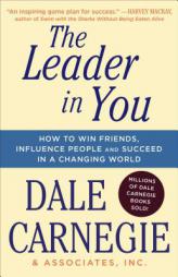 The Leader In You: How to Win Friends, Influence People & Succeed in a Changing World by Dale Carnegie Paperback Book