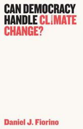 Can Democracy Handle Climate Change? (Democratic Futures) by Daniel J. Fiorino Paperback Book