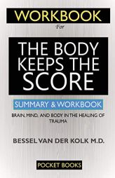 WORKBOOK For The Body Keeps the Score: Brain, Mind, and Body in the Healing of Trauma by Pocket Books Paperback Book