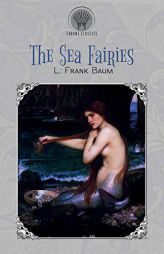 The Sea Fairies by L. Frank Baum Paperback Book