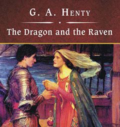 The Dragon and the Raven, with eBook: The Days of King Alfred and the Viking Invasion by G. a. Henty Paperback Book