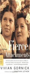 Fierce Attachments: A Memoir by Vivian Gornick Paperback Book