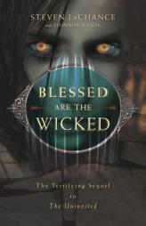 Blessed Are the Wicked: The Terrifying Sequel to the Uninvited by Steven A. LaChance Paperback Book