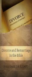 Divorce and Remarriage in the Bible (BEKY Books) (Volume 6) by Robin Gould Paperback Book