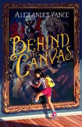 Behind the Canvas by Alexander Vance Paperback Book