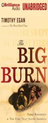 The Big Burn: Teddy Roosevelt and the Fire That Saved America by Timothy Egan Paperback Book