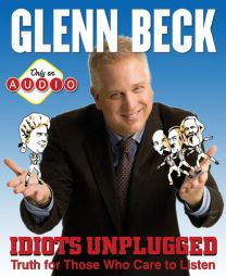 Idiots Unplugged by Glenn Beck Paperback Book