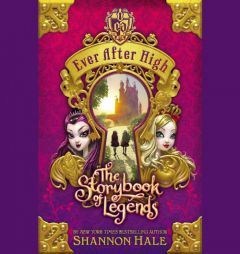 The Storybook of Legends (Ever After High Series, Book 1) by Shannon Hale Paperback Book