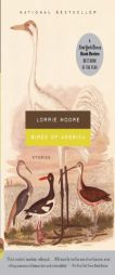 Birds of America: Stories by Lorrie Moore Paperback Book