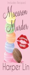 Macaron Murder (A Patisserie Mystery with Recipes) (Volume 1) by Harper Lin Paperback Book