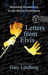 Letters from Elvis: Shocking Revelations to a Secret Confidante by Gary Lindberg Paperback Book